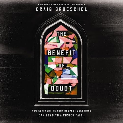 The Benefit of Doubt By Craig Groeschel